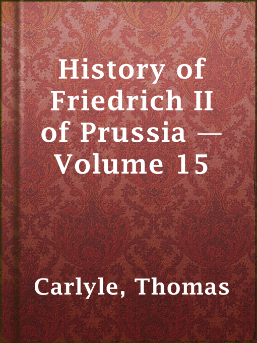 Title details for History of Friedrich II of Prussia — Volume 15 by Thomas Carlyle - Available